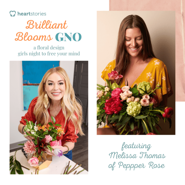 HeartStories Brilliant Blooms GNO Floral Design Girls Night
